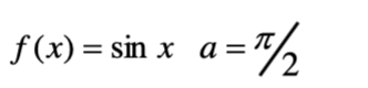 a = π/2
f(x)=sin x a=