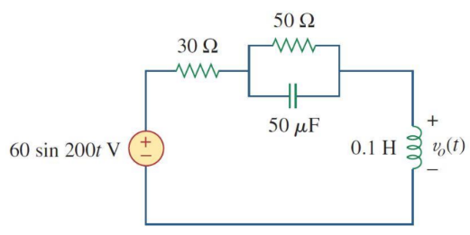 60 sin 200t V
+
30 Ω
ww
50 Ω
50 μF
0.1 H
+
vo(t)