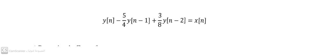 3
y[n] –y[n – 1] +ayln – 2] = x[n]
CS CamScanner - Wgo gaall
