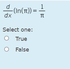 d
-(In(t)) =
dx
Select one:
O True
O False
