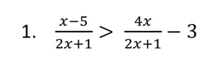 х—5
>
2х+1
4х
1.
3
2х+1
