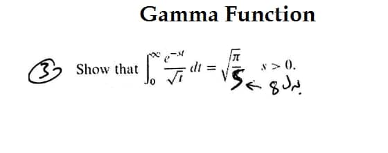 Gamma Function
Show that
dt
s> 0.
