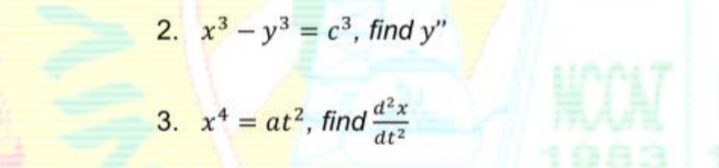 2. x3 - y3 = c3, find y"
HCCAT
d?x
3. x = at?, find
%3D
dt2
1083
