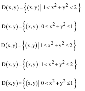 Đ(x.y)={(»,») 1<x²+y² <2}
D(x.y)={(r.y) 1sx² +y° <2}
D(x.y)=
(x,y)|1<x²+y² s2}
D(x,y)={tx,9) 0<x²+y²s1}
