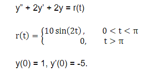 y" + 2y' + 2y = r(t)
r(1) = {10 sin(20,
0 <t< T
r(t)
t> T
У(0) %3D 1, у (0) %3 -5.
