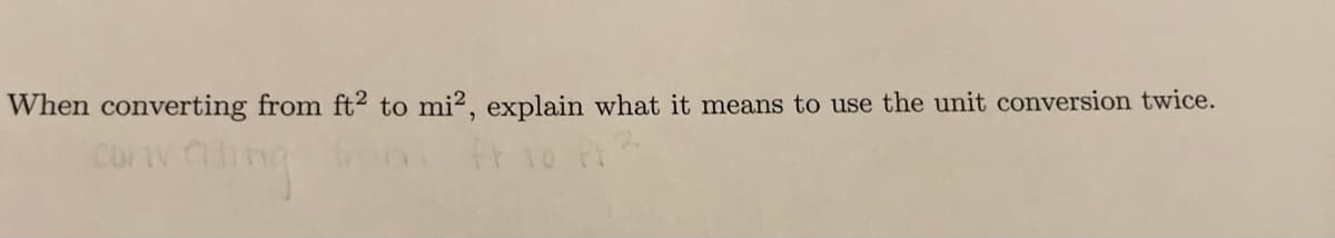 When converting from ft² to mi?, explain what it means to use the unit conversion twice.
conv ing
