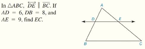 In AABC, DE || BC. If
AD = 6, DB = 8, and
AE
9, find EC.
E
%3D
B

