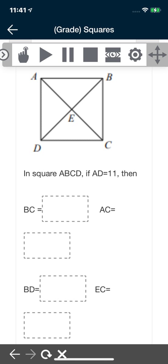 11:411
(Grade) Squares
B
D
In square ABCD, if AD=11, then
ВС %
AC=
BD=
EC=
