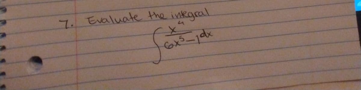 7. Evaluate the integral
4
fe
Sex³
6x5-1dx