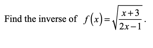 x+3
Find the inverse of f(x)=,
2х —1"
-
