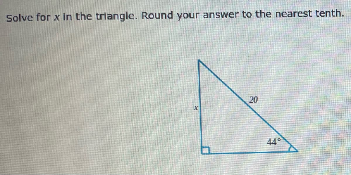 Solve for x in the triangle. Round your answer to the nearest tenth.
20
44°
