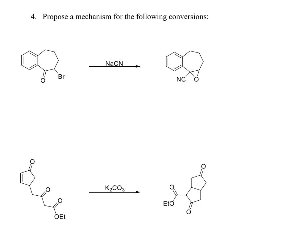4. Propose a mechanism for the following conversions:
NaCN
Br
NC
K2CO3
Eto
OEt
