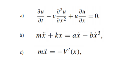 ди
a²u
du
a)
at
V- +u- =
ax
= 0,
dx2
b)
mä + kx = ax – bx,
c)
mä = -V'(x),
