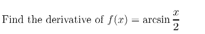 Find the derivative of f(x)
arcsin
2
