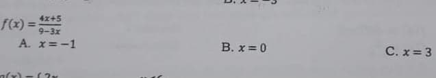 4x+5
9-3x
A. x= -1
В. х%3D0
C. x = 3
