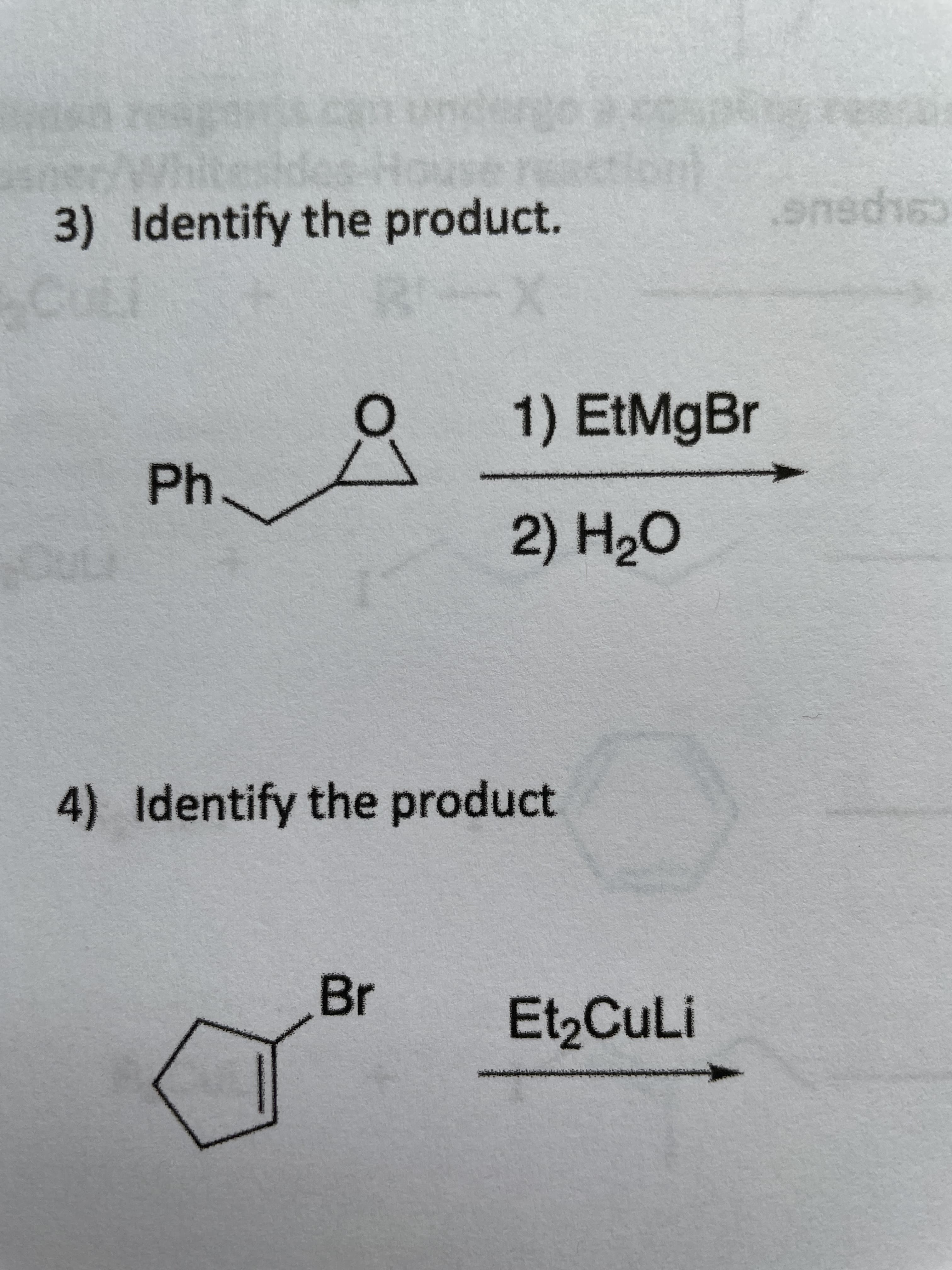 3) Identify the product.
1) EtMgBr
4) Identify the product
Br
Et2CuLi
