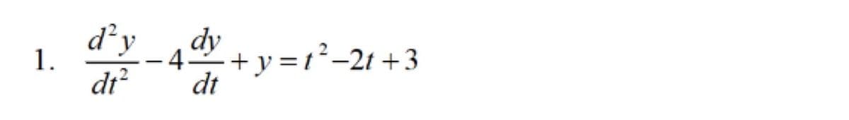 d'y
4a + y = 1²-21 +3
dy
1.
-4.
dr
dt
