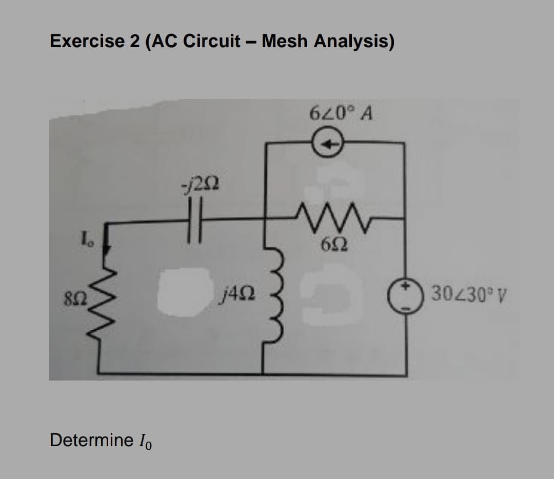 Exercise 2 (AC Circuit – Mesh Analysis)
-/22
62
82
j42
30430 V
Determine I,
