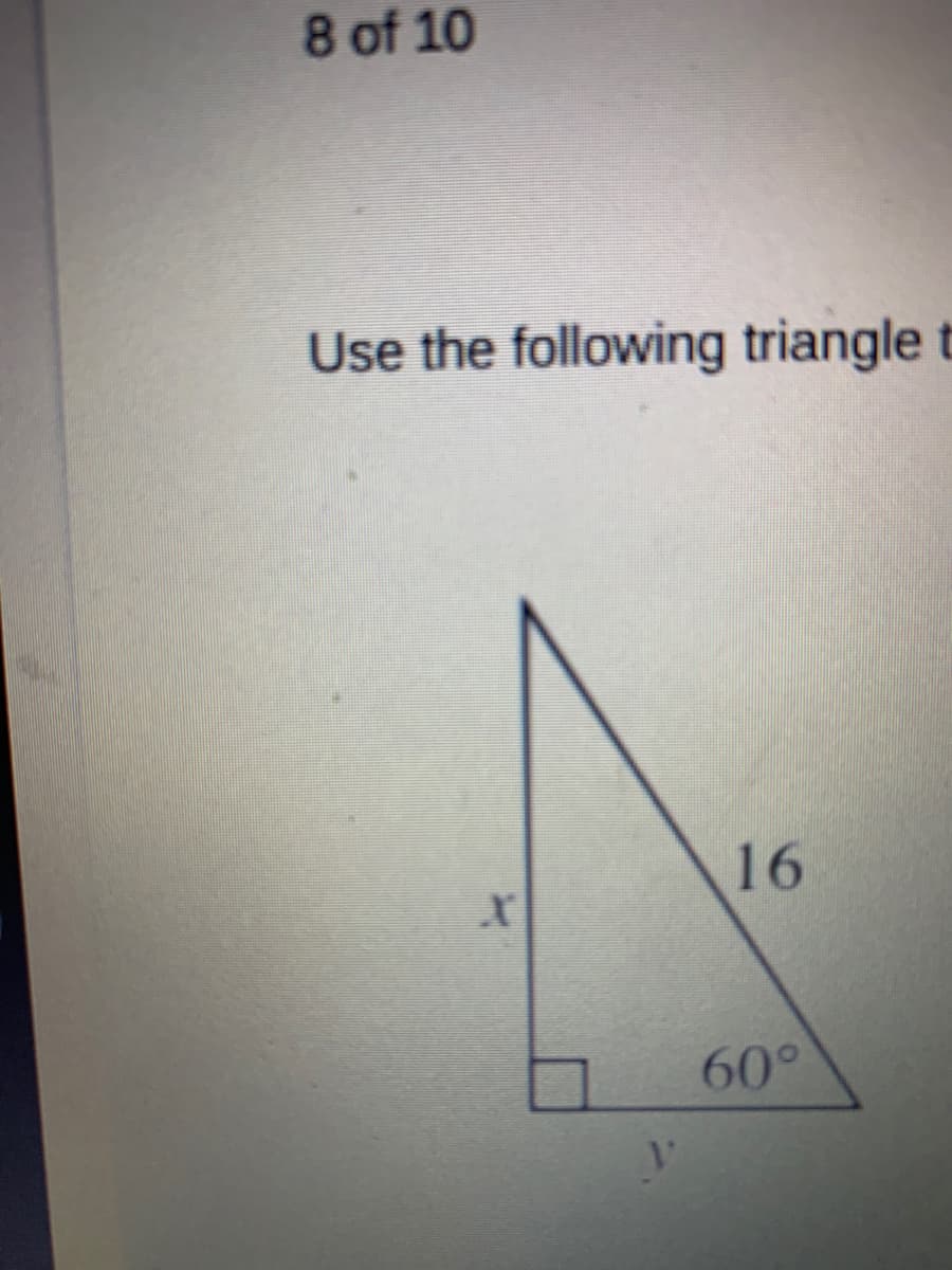 8 of 10
Use the following triangle
16
60°
