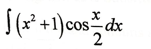 [ (x² +1) cos +=dx
2