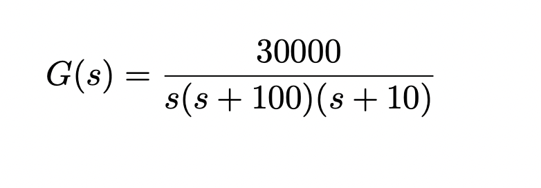 G(s):
=
30000
s(s+ 100) (s + 10)
