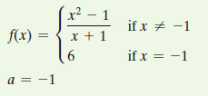 x² – 1
if x + -1
f(x) =
x + 1
if x = -1
a = -1
