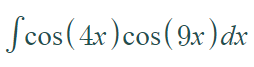 Scos (4x)cos(9x) dx
