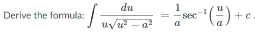 du
1
Derive the formula:
uvu?
sec
a
