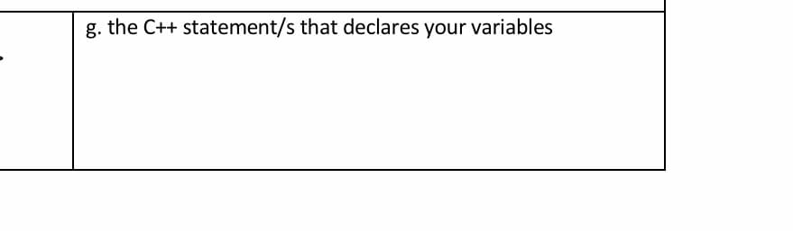 g. the C++ statement/s that declares your variables

