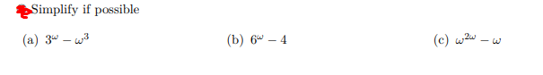 Simplify if possible
(a) 3w - w3
(b) 6 – 4
(c) w2w.
