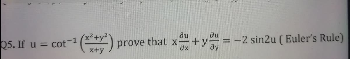 Q5. If u = cot-1(x2+y2
x+y
ng
+y
-2 sin2u ( Euler's Rule)
prove that x
ne
дх
ду
II
