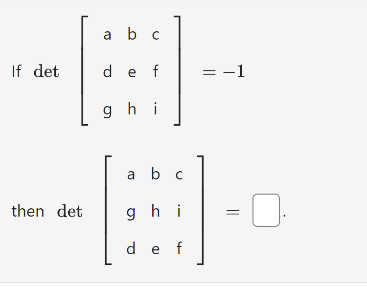 If det
then det
a b c
de f
ghi
a b c
ghi
de f
= −1
||