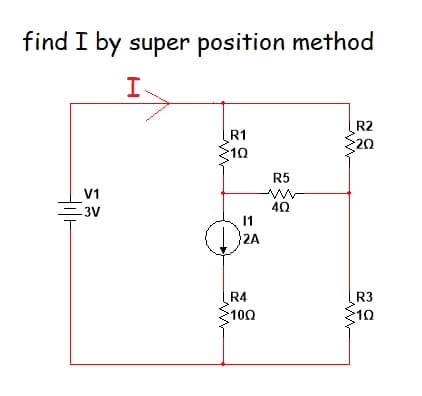 find I by super position method
R2
R1
20
10
R5
V1
40
11
-3V
2A
R4
R3
100
10
