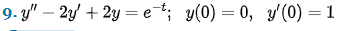 9-y" - 2y + 2y=et; y(0) = 0, y'(0) = 1