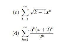 (c) > VE – Ir*
k=1
(d) 5*(x+ 2)*
2k
k=1
