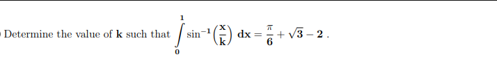 Determine the value of k such that
sin
'(손) dx
= + v3 – 2.
%3D
