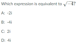 Which expression is equivalent to V-4?
A: -2i
B: -4i
C: 2i
D: 4i
