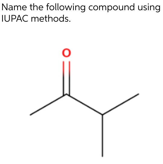 Name the following compound using
IUPAC methods.