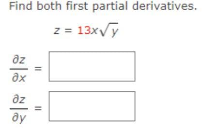 Find both first partial derivatives.
z =
= 13xVy
az
az
II

