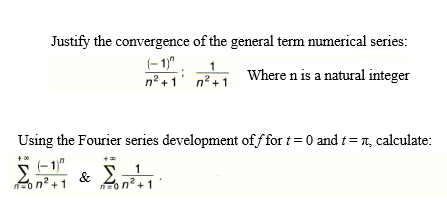 Justify the convergence of the general term numerical series:
(- 1)"
n? +1' n²+ 1
Where n is a natural integer
