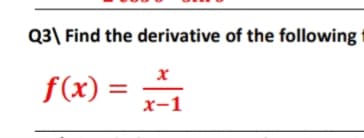 Q3\ Find the derivative of the following
f(x) = x-1
