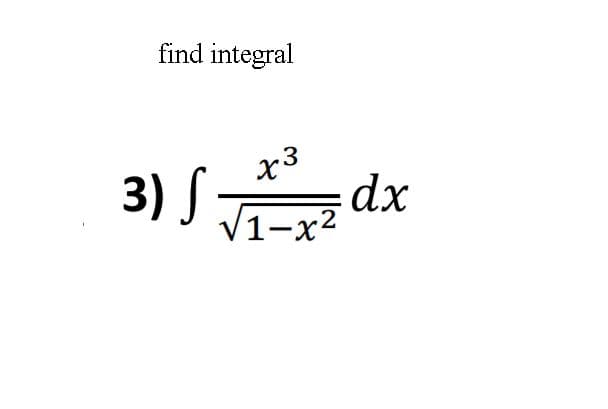 find integral
3) Sa
dx
V1-x²
