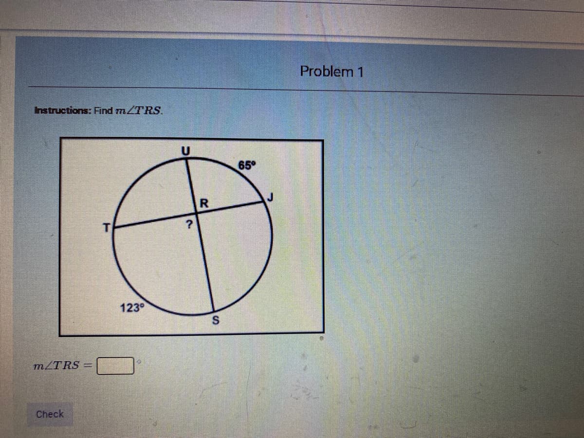 Problem 1
Instructions: Find m/TRS.
65
123°
m/TRS
Check
