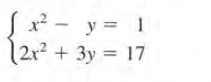 S
x² - y = 1
12r2 + 3y = 17
