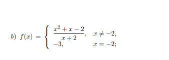 1² +x – 2
I# -2,
b) f(x) =
I+2
-3,
I = -2;

