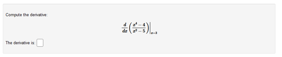 Compute the derivative:
d (r
dz 12 – 5
The derivative is:
