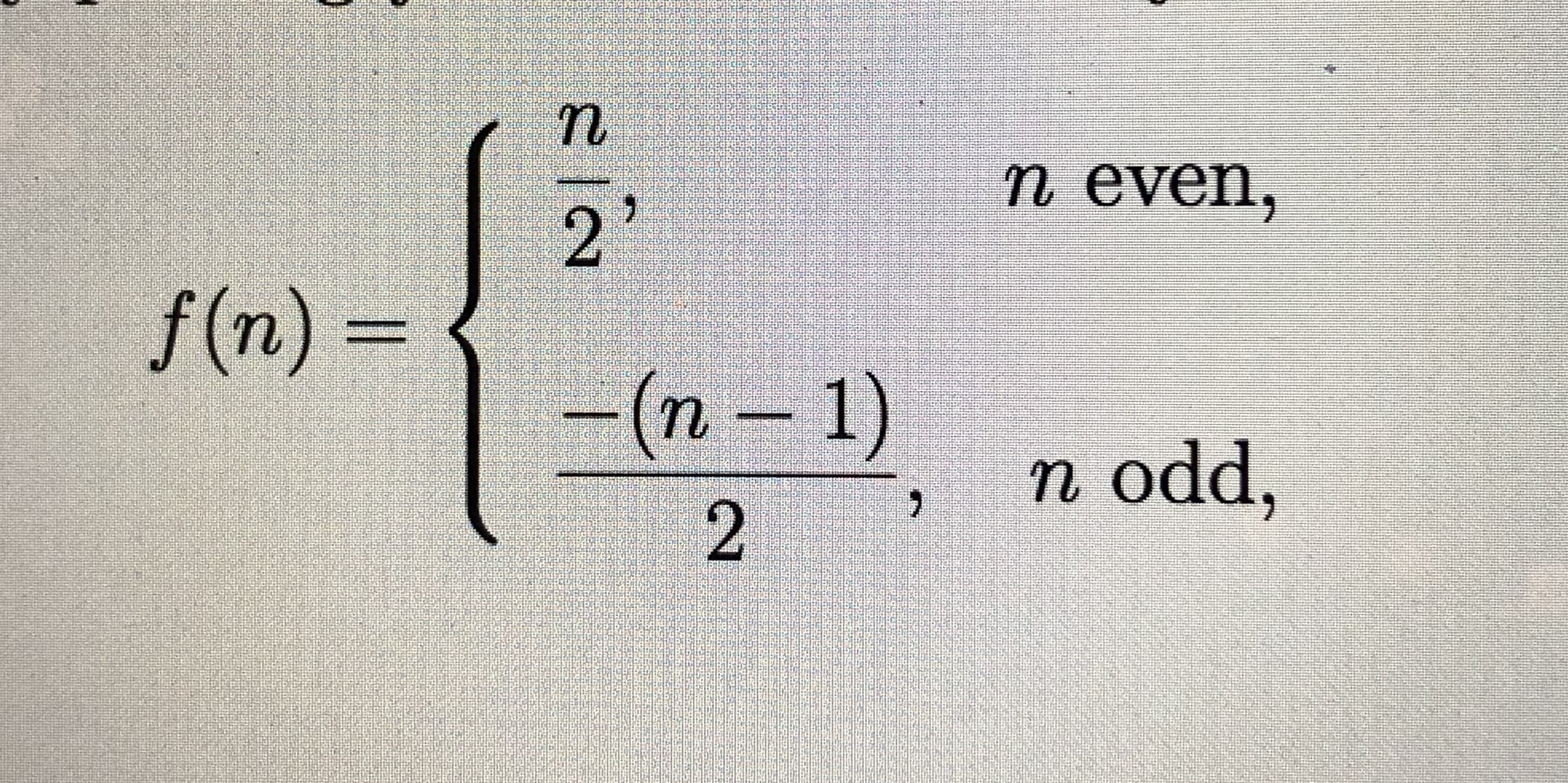 n even,
2'
f(n)%3D
(n-1)
n odd,
2.
