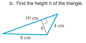 b. Find the height h of the triangle.
10 cm
4 сm
h
8 cm
