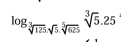 5.25
log 125 5. V625
125.5.
