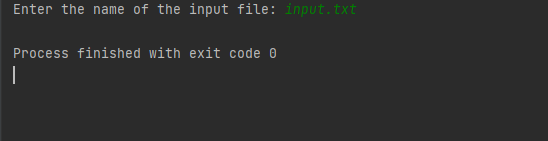 Enter the name of the input file: input.txt
Process finished with exit code 0
|